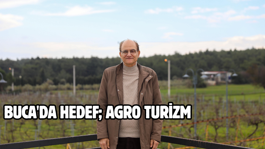 Buca’da hedef; agro turizm