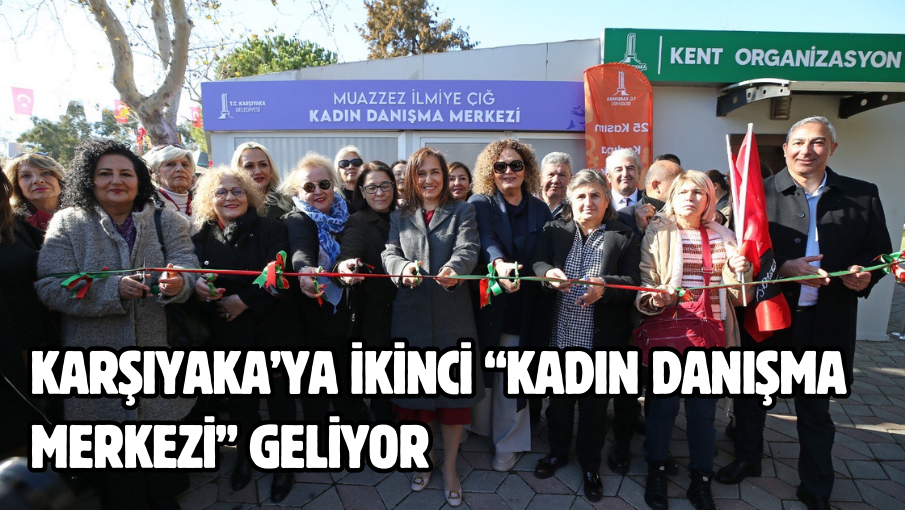 Karşıyaka’ya ikinci “Kadın Danışma Merkezi” geliyor   