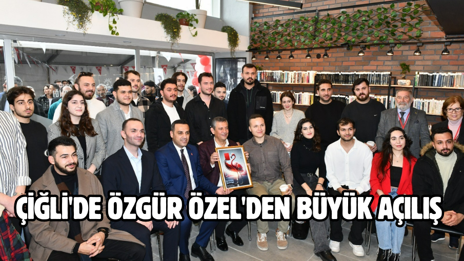 Çiğli’de Özgür Özel’den Büyük Açılış