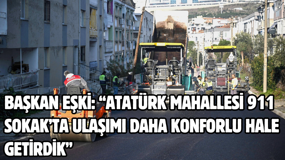 Başkan Eşki: “Atatürk Mahallesi 911 Sokak’ta ulaşımı daha konforlu hale getirdik”