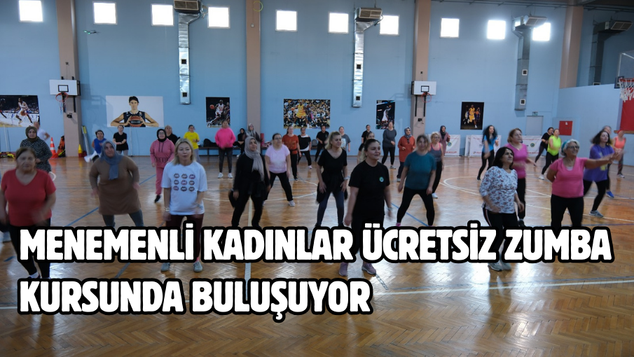 Menemenli kadınlar ücretsiz zumba kursunda buluşuyor