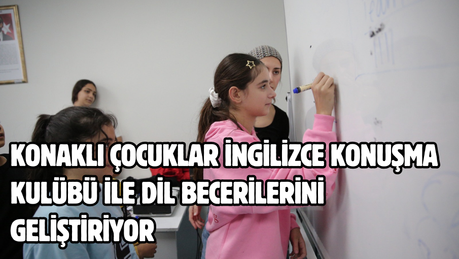 Konaklı çocuklar İngilizce Konuşma Kulübü ile dil becerilerini geliştiriyor