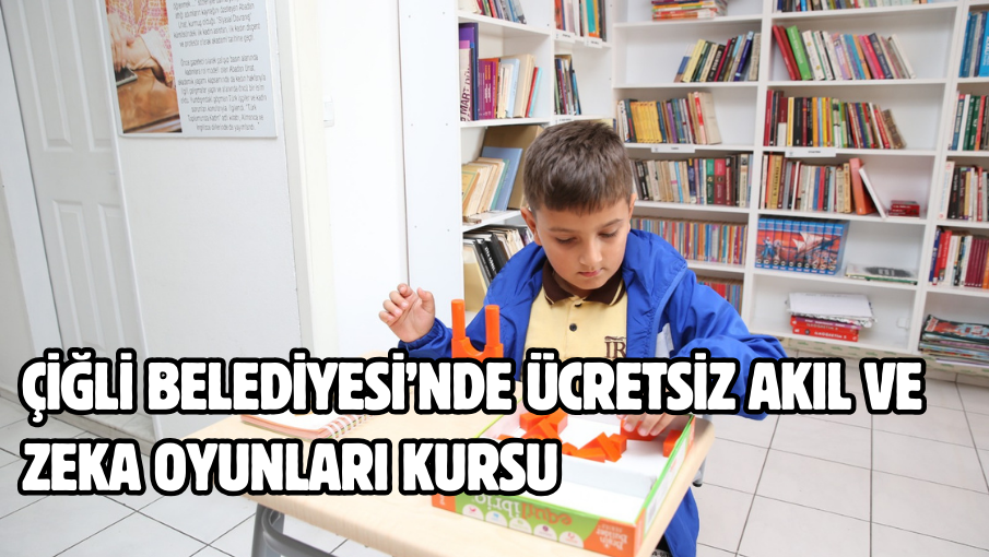 Çiğli Belediyesi’nde Ücretsiz Akıl ve Zeka Oyunları Kursu