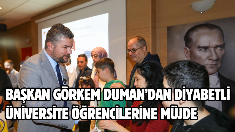 Başkan Görkem Duman’dan diyabetli üniversite öğrencilerine müjde