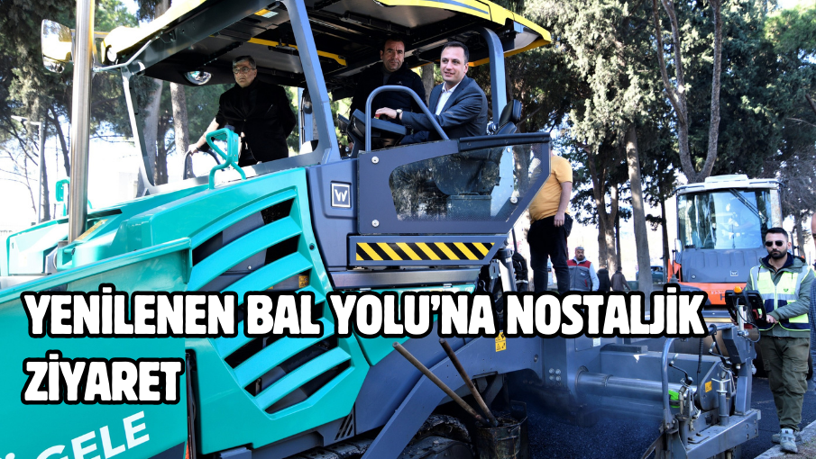 Yenilenen BAL Yolu’na nostaljik ziyaret