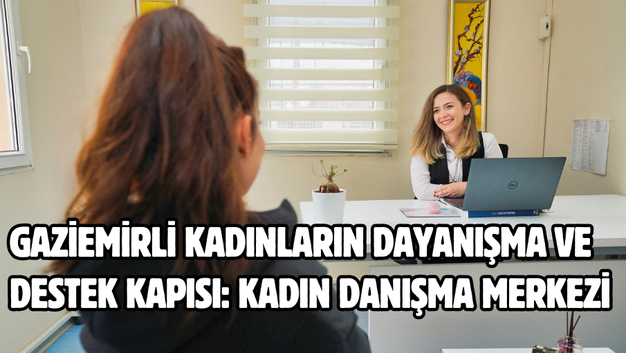 Gaziemirli kadınların dayanışma ve destek kapısı: Kadın Danışma Merkezi