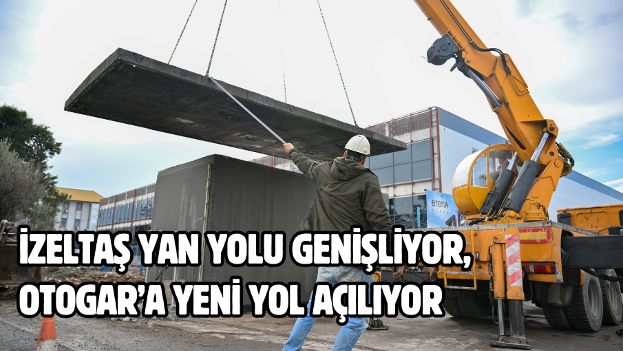 İzeltaş Yan Yolu genişliyor, Otogar’a yeni yol açılıyor