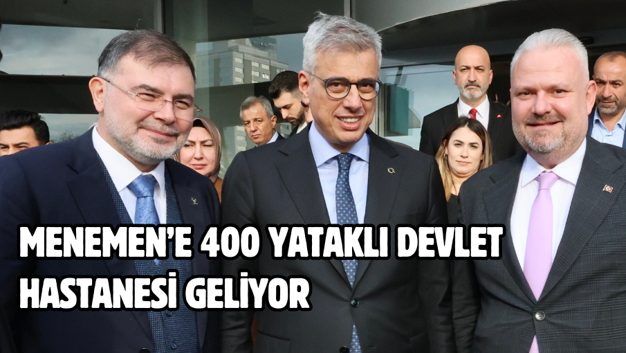 Menemen’e 400 yataklı devlet hastanesi geliyor