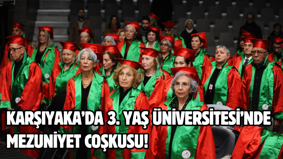 Karşıyaka’da 3. Yaş Üniversitesi’nde mezuniyet coşkusu!