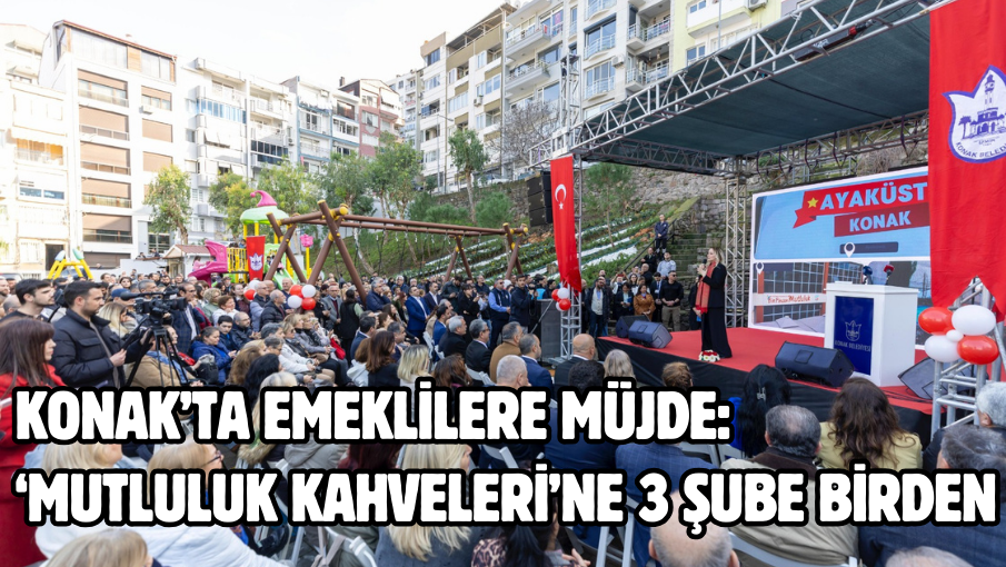 Konak’ta emeklilere müjde:  ‘Mutluluk Kahveleri’ne 3 şube birden