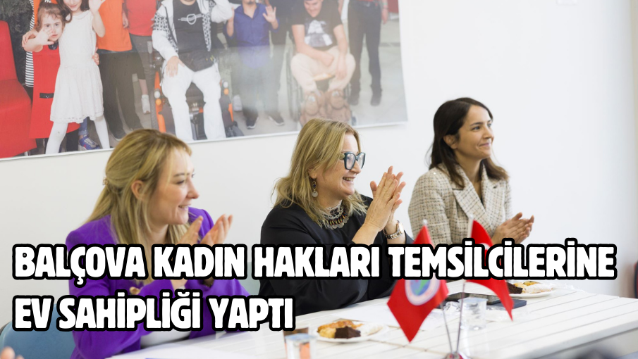 Balçova kadın hakları temsilcilerine ev sahipliği yaptı