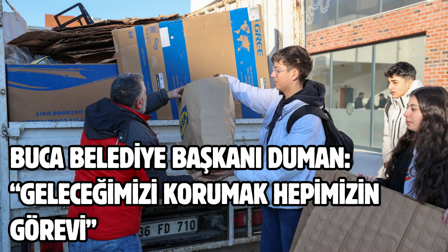 Buca Belediye Başkanı Duman: “Geleceğimizi korumak hepimizin görevi”