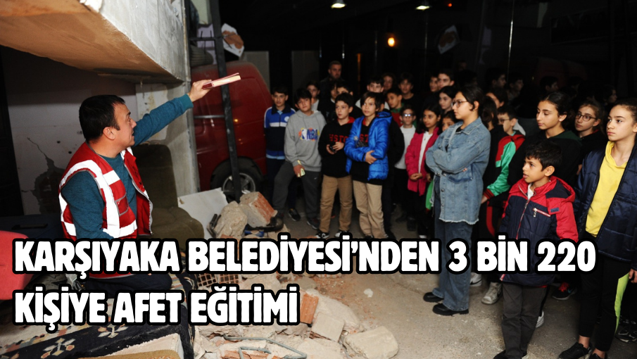 Karşıyaka Belediyesi’nden 3 bin 220 kişiye afet eğitimi