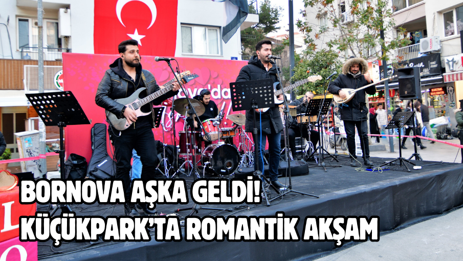 Bornova aşka geldi! Küçükpark’ta romantik akşam