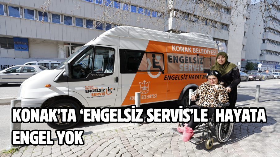 Konak’ta ‘Engelsiz Servis’le  Hayata engel yok