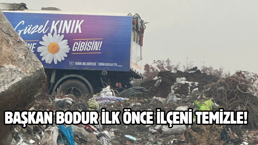 Başkan Bodur ilk önce ilçeni temizle!