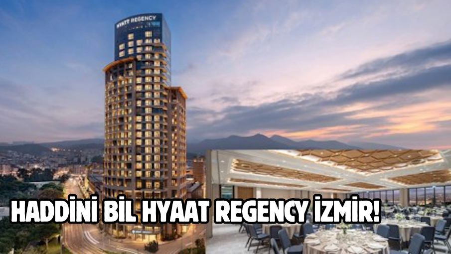 Haddini bil Hyaat Regency İzmir!