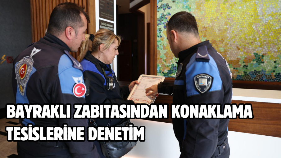 Bayraklı zabıtasından konaklama tesislerine denetim