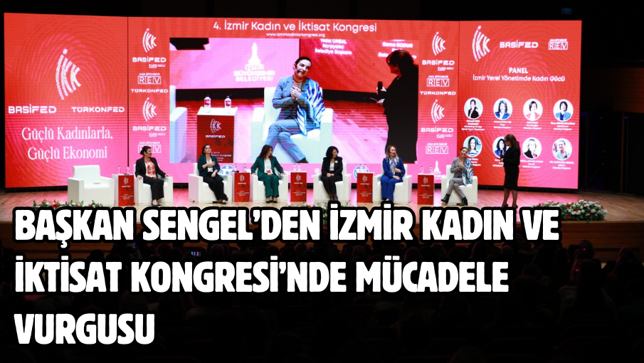 Başkan Sengel’den İzmir Kadın ve İktisat Kongresi’nde mücadele vurgusu