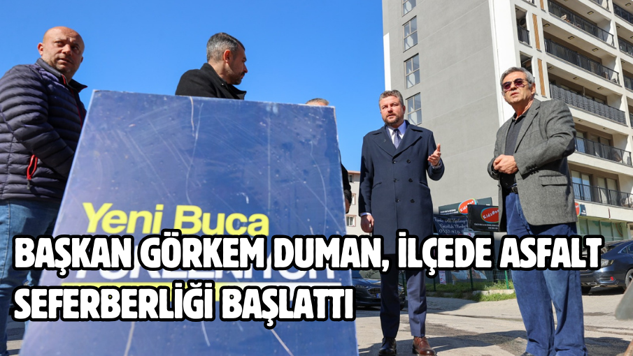 Başkan Görkem Duman, ilçede asfalt seferberliği başlattı