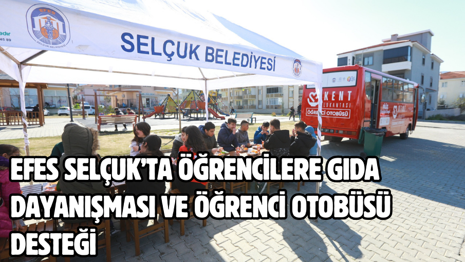 Efes Selçuk’ta öğrencilere Gıda Dayanışması ve Öğrenci Otobüsü desteği