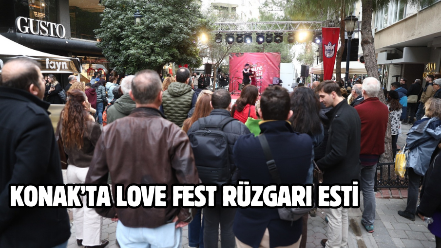 Konak’ta Love Fest rüzgarı esti