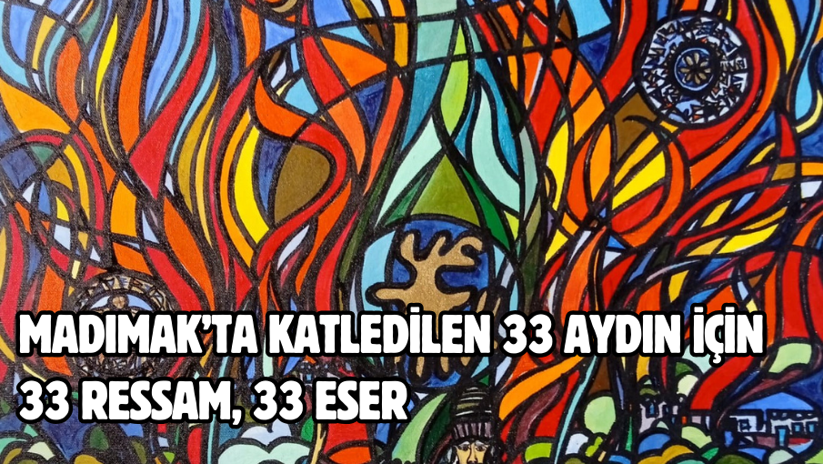 Madımak’ta katledilen 33 aydın için 33 ressam, 33 eser