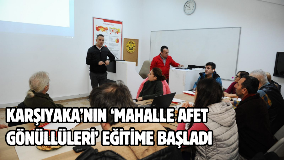 Karşıyaka’nın ‘Mahalle Afet Gönüllüleri’ eğitime başladı