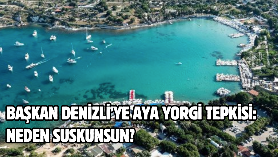 Başkan Denizli’ye Aya Yorgi tepkisi: Neden suskunsun?