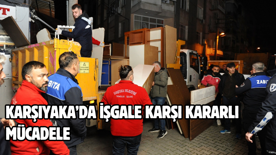 Karşıyaka’da işgale karşı kararlı mücadele