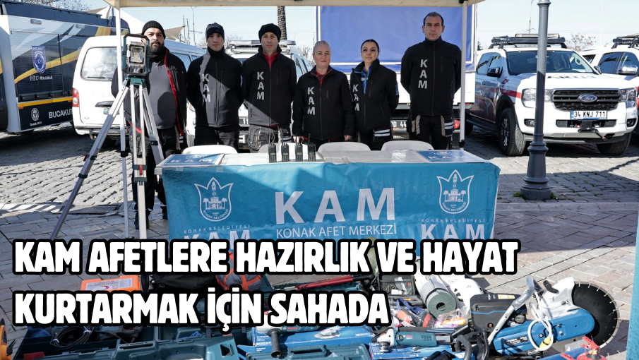 KAM afetlere hazırlık ve hayat kurtarmak için sahada