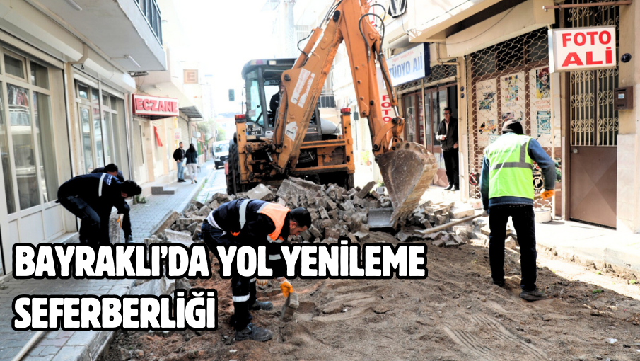 Bayraklı’da yol yenileme seferberliği