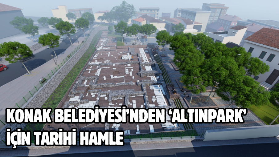 Konak Belediyesi’nden ‘Altınpark’ için tarihi hamle