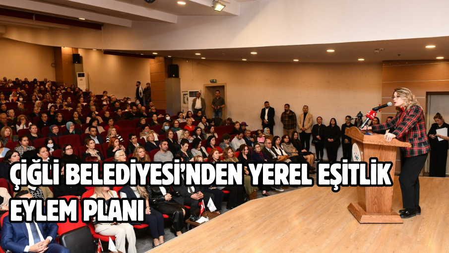 Çiğli Belediyesi’nden Yerel Eşitlik Eylem Planı