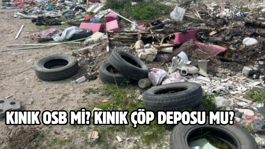 Kınık OSB mi? Kınık çöp deposu mu?