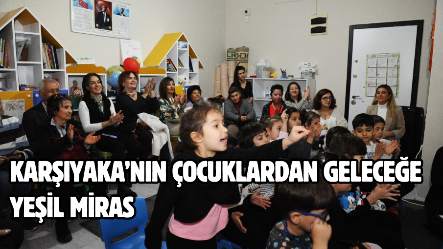 Karşıyaka’nın çocuklardan geleceğe yeşil miras  