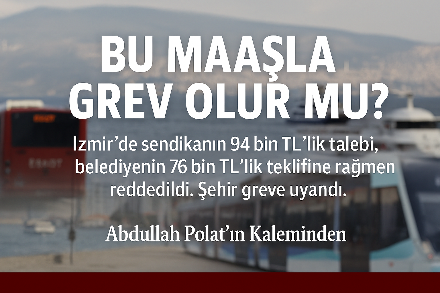 Vicdan da, Akıl da Bu Greve “Hayır” Diyor