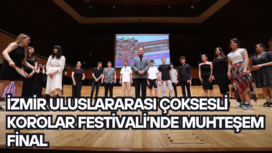 İzmir Uluslararası Çoksesli Korolar Festivali’nde muhteşem final