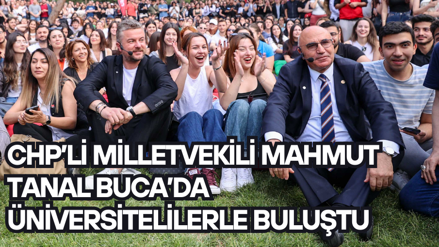 CHP’li Milletvekili Mahmut Tanal Buca’da üniversitelilerle buluştu