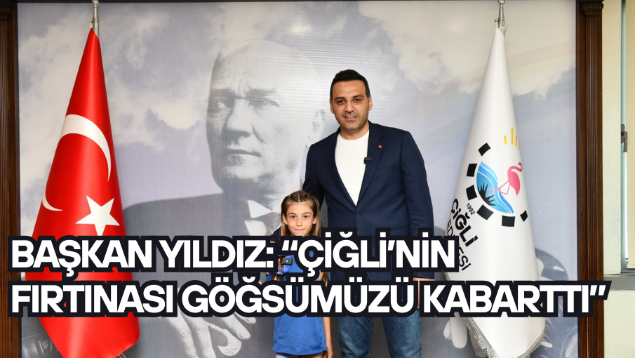 Başkan Yıldız: “Çiğli’nin Fırtınası göğsümüzü kabarttı”