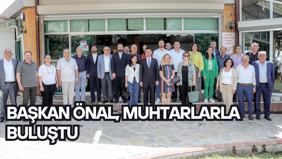 Başkan Önal, muhtarlarla buluştu