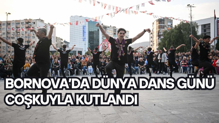 Bornova’da Dünya Dans Günü coşkuyla kutlandı