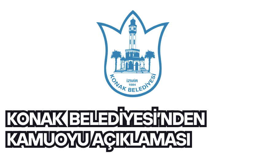 konak  belediyesi’nden kamuoyu açıklaması