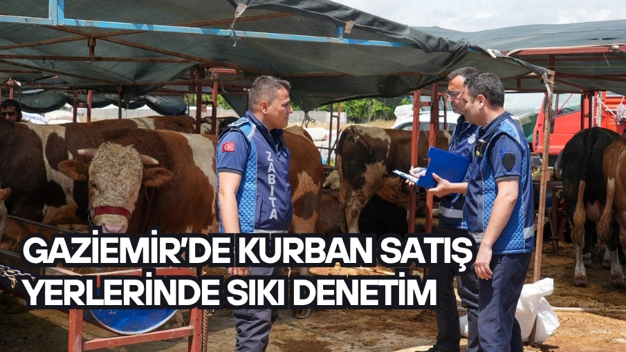 Gaziemir’de kurban satış yerlerinde sıkı denetim