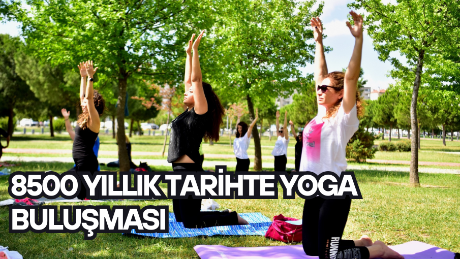 8500 yıllık tarihte yoga buluşması