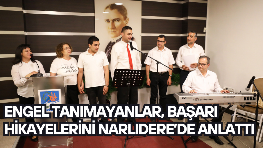 ENGEL TANIMAYANLAR, BAŞARI HİKAYELERİNİ NARLIDERE’DE ANLATTI