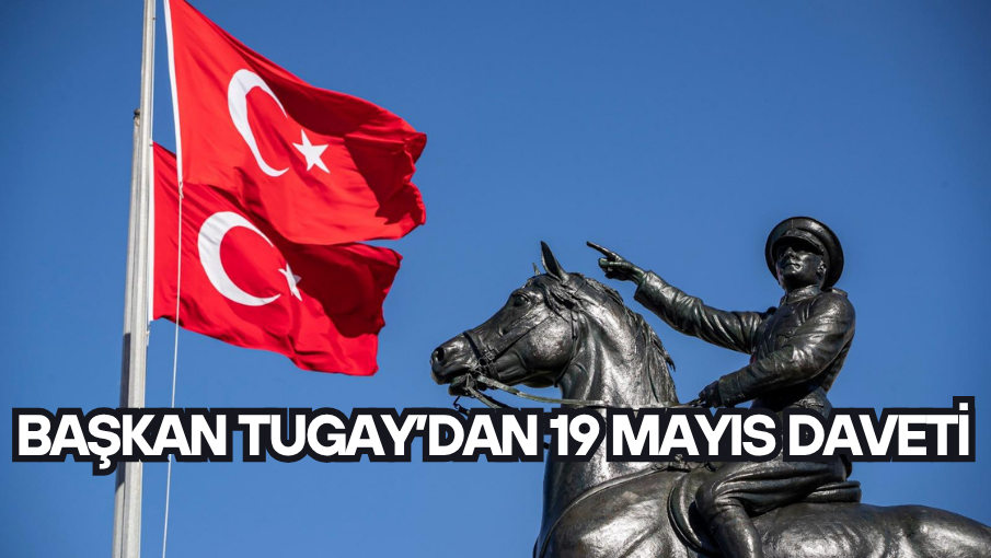 Başkan Tugay’dan 19 Mayıs daveti