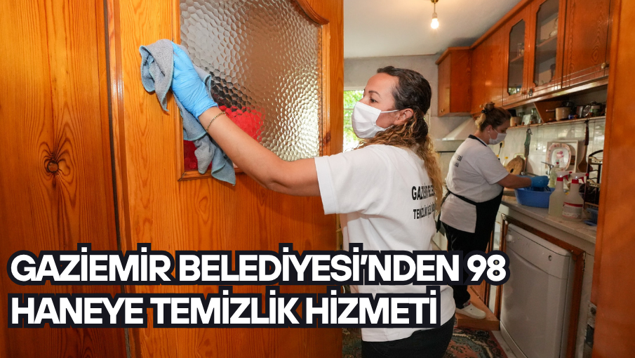 Gaziemir Belediyesi’nden 98 haneye temizlik hizmeti