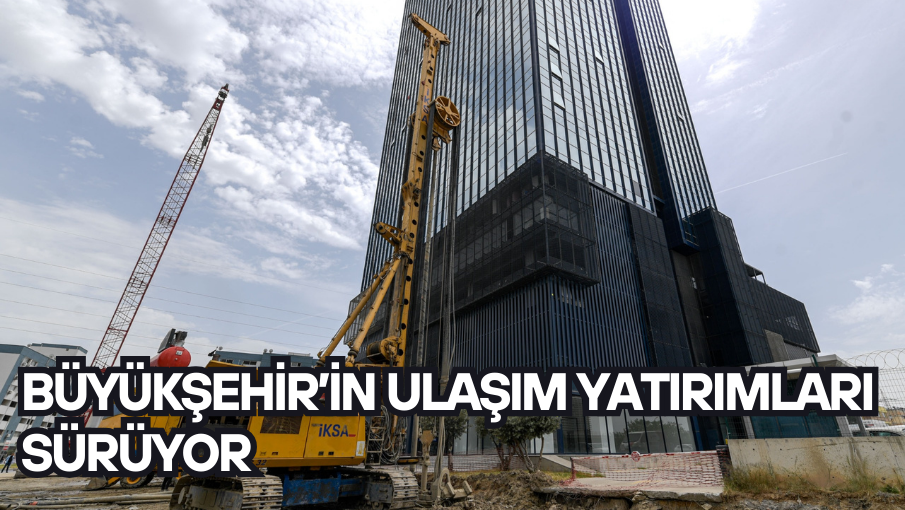 Büyükşehir’in ulaşım yatırımları sürüyor