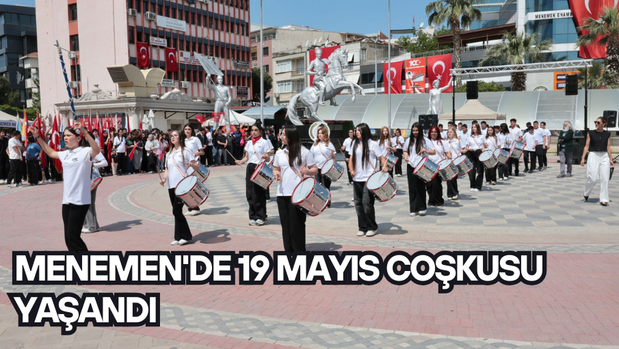 Menemen’de 19 Mayıs coşkusu yaşandı
